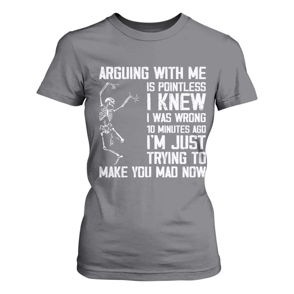 Funny Skeleton Sarcastic T Shirt For Women Arguing With Me Is Pointless Smartmouths TS02 Charcoal Print Your Wear