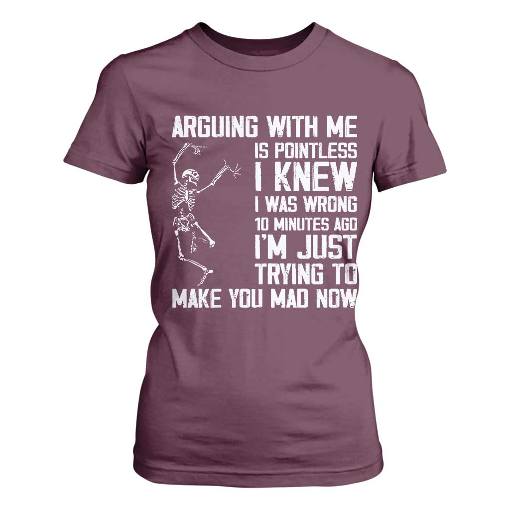 Funny Skeleton Sarcastic T Shirt For Women Arguing With Me Is Pointless Smartmouths TS02 Maroon Print Your Wear