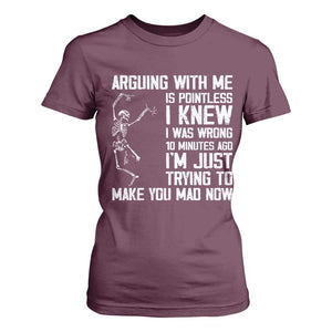 Funny Skeleton Sarcastic T Shirt For Women Arguing With Me Is Pointless Smartmouths TS02 Maroon Print Your Wear