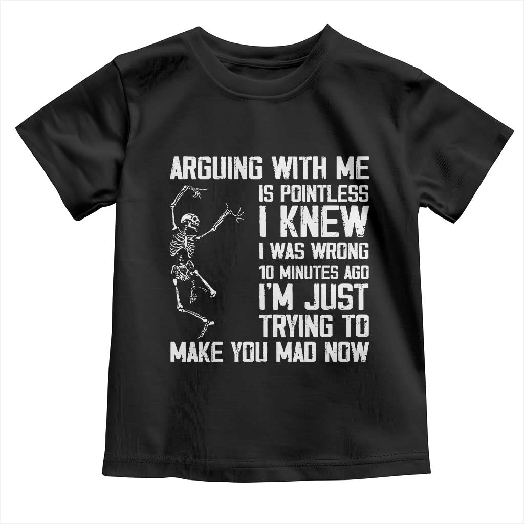 Funny Skeleton Sarcastic Toddler T Shirt Arguing With Me Is Pointless Smartmouths TS02 Black Print Your Wear