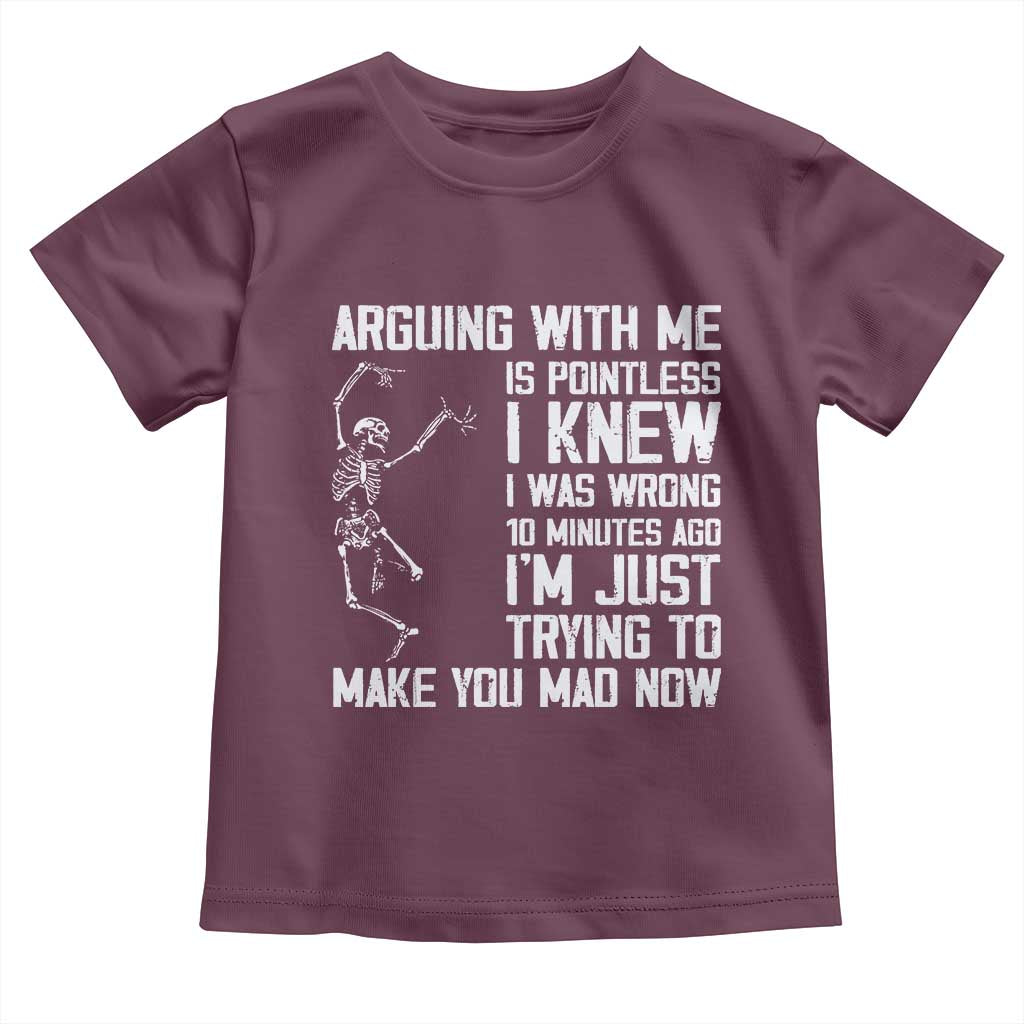 Funny Skeleton Sarcastic Toddler T Shirt Arguing With Me Is Pointless Smartmouths TS02 Maroon Print Your Wear