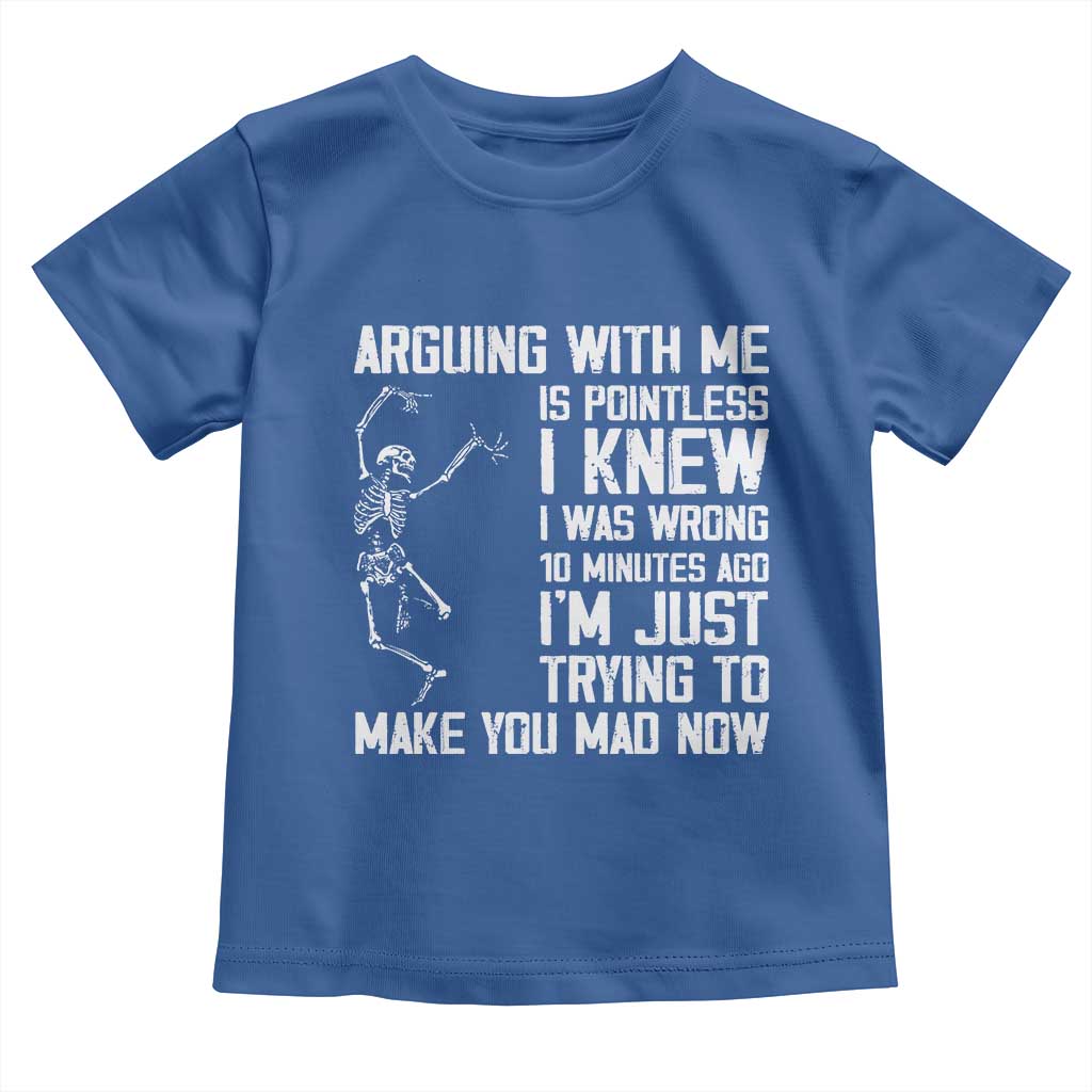 Funny Skeleton Sarcastic Toddler T Shirt Arguing With Me Is Pointless Smartmouths TS02 Royal Blue Print Your Wear