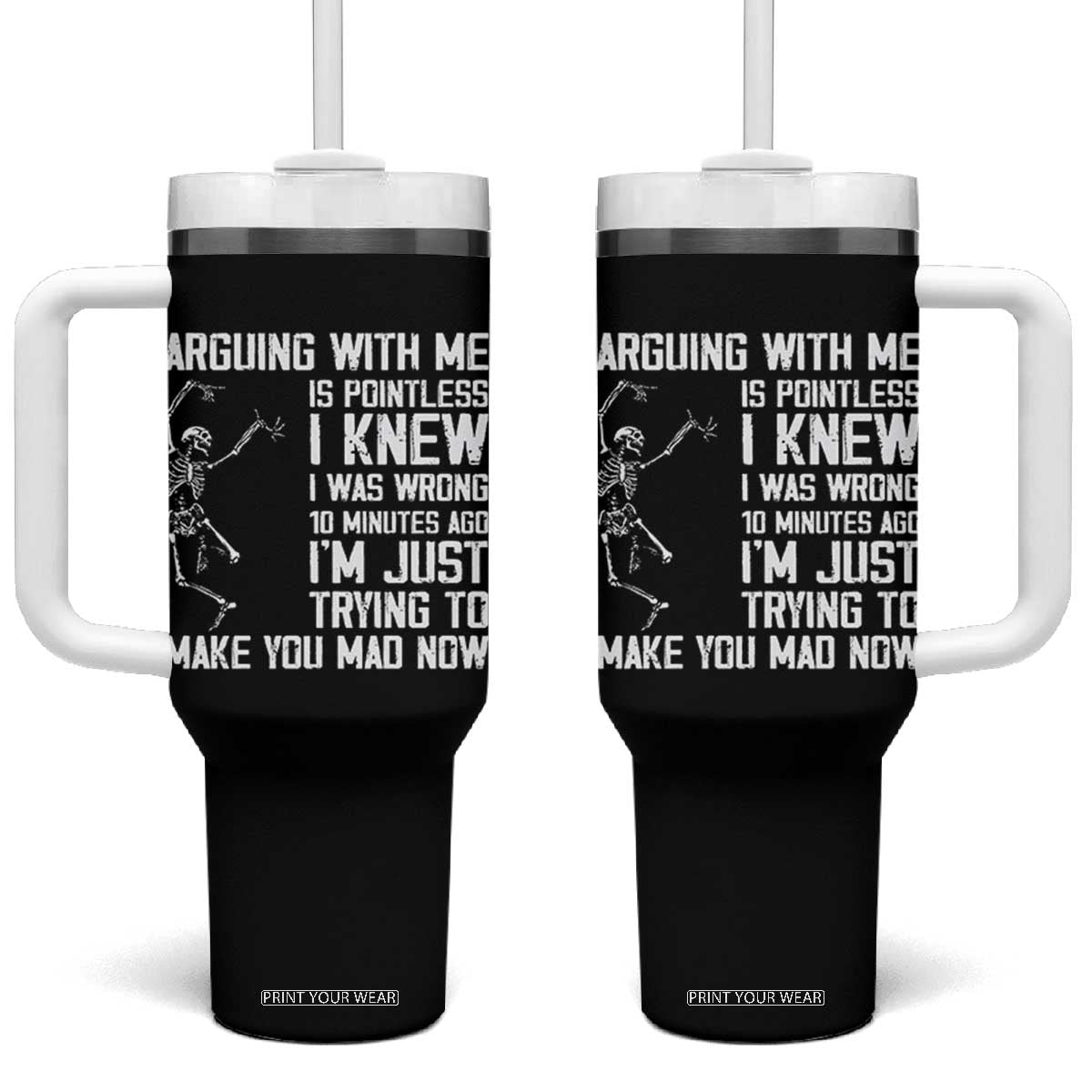 Funny Skeleton Sarcastic Tumbler With Handle Arguing With Me Is Pointless Smartmouths TS02 One Size: 40 oz Black Print Your Wear