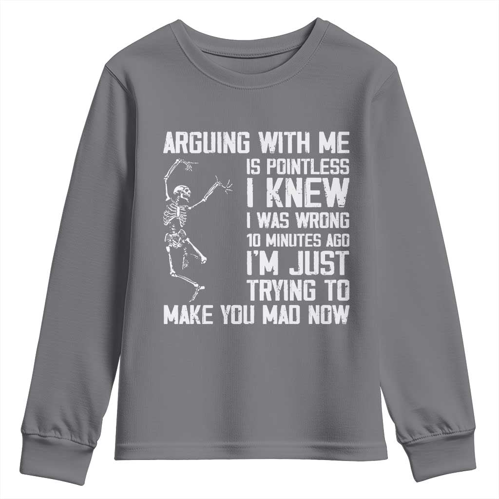 Funny Skeleton Sarcastic Youth Sweatshirt Arguing With Me Is Pointless Smartmouths TS02 Charcoal Print Your Wear