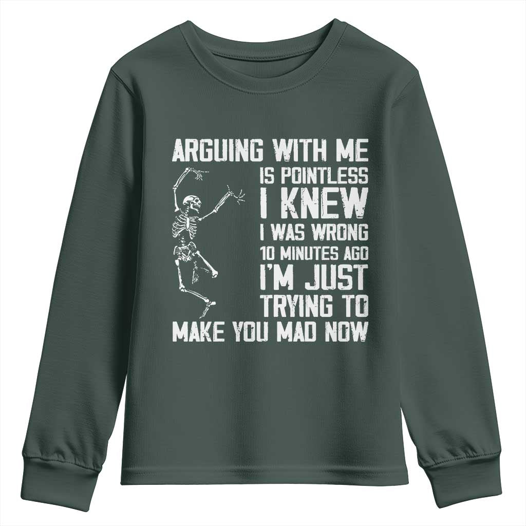 Funny Skeleton Sarcastic Youth Sweatshirt Arguing With Me Is Pointless Smartmouths TS02 Dark Forest Green Print Your Wear