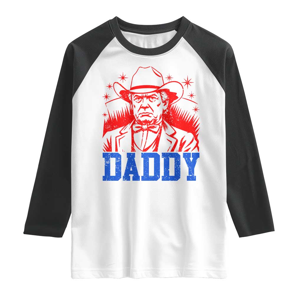 Cowboy Trump Daddy Raglan Shirt Western Politica Patriotic Americans TS02 White Black Print Your Wear