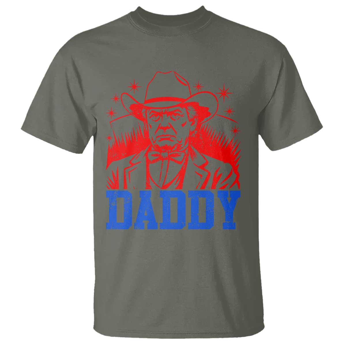 Cowboy Trump Daddy T Shirt Western Politica Patriotic Americans TS02 Military Green Print Your Wear