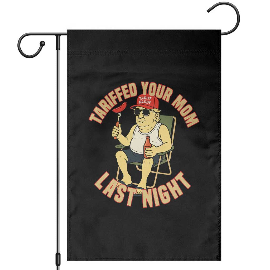 Funny Trump Tariff Daddy BBQ Garden Flag Tariffed Your Mom Last Night Political Cookout Meme TS02 Black Print Your Wear