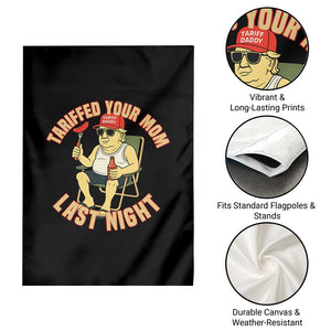 Funny Trump Tariff Daddy BBQ Garden Flag Tariffed Your Mom Last Night Political Cookout Meme TS02 Print Your Wear