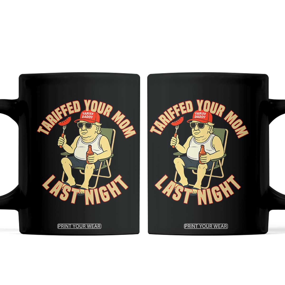 Funny Trump Tariff Daddy BBQ Coffee Mug Tariffed Your Mom Last Night Political Cookout Meme TS02 Black Print Your Wear
