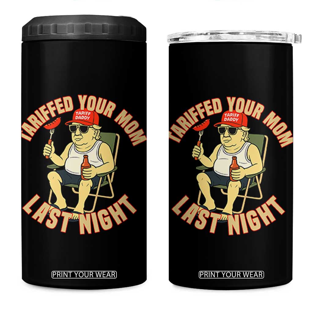 Funny Trump Tariff Daddy BBQ 4 in 1 Can Cooler Tumbler Tariffed Your Mom Last Night Political Cookout Meme TS02 One Size: 16 oz Black Print Your Wear