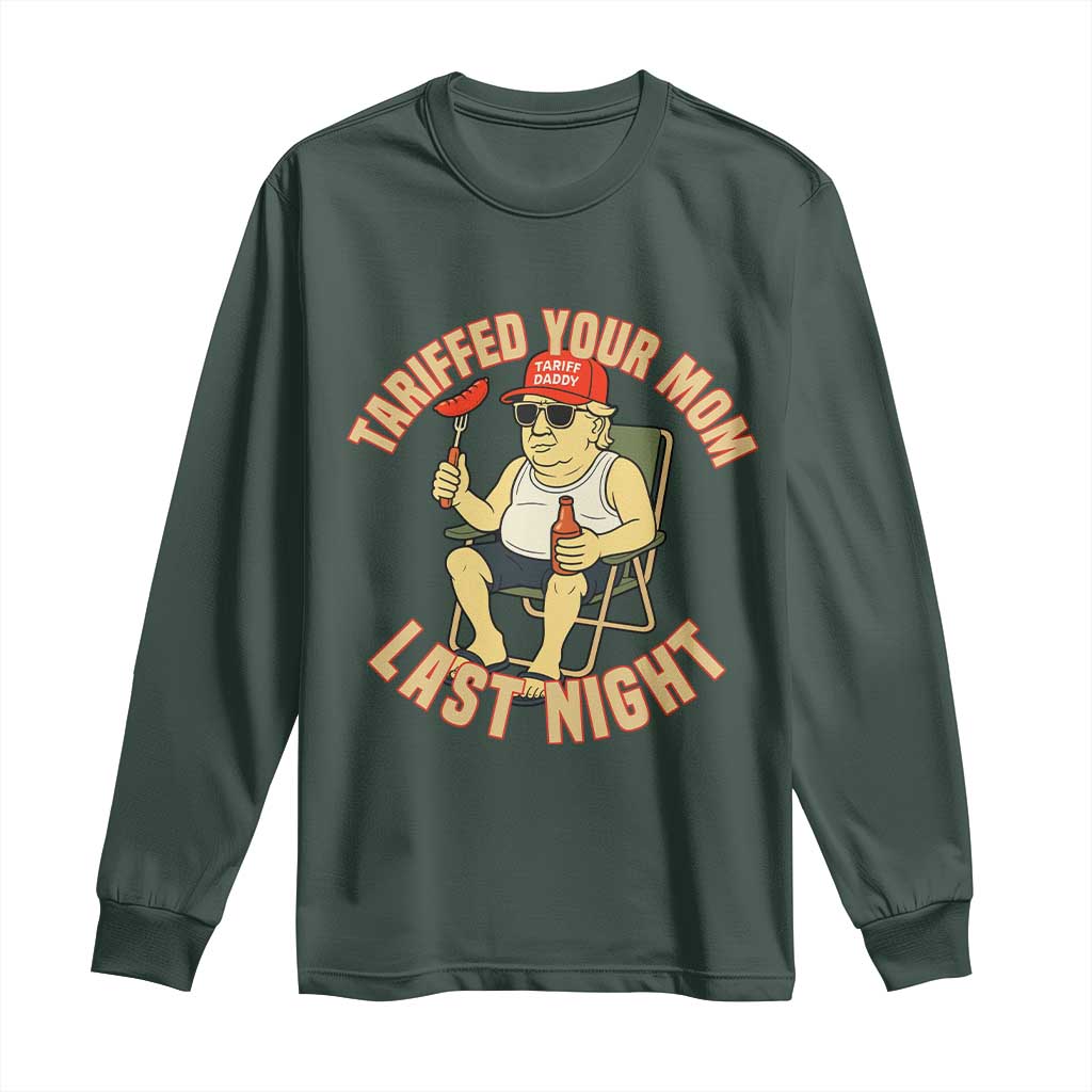 Funny Trump Tariff Daddy BBQ Long Sleeve Shirt Tariffed Your Mom Last Night Political Cookout Meme TS02 Dark Forest Green Print Your Wear