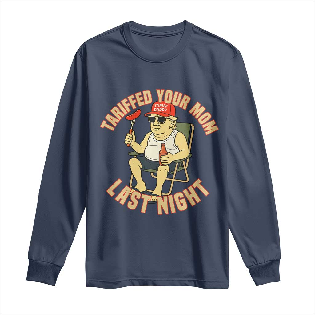 Funny Trump Tariff Daddy BBQ Long Sleeve Shirt Tariffed Your Mom Last Night Political Cookout Meme TS02 Navy Print Your Wear