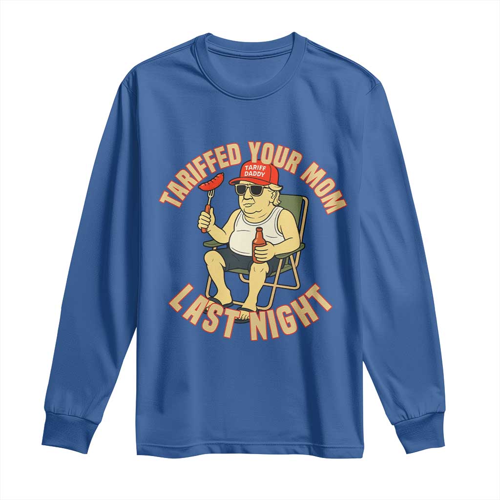 Funny Trump Tariff Daddy BBQ Long Sleeve Shirt Tariffed Your Mom Last Night Political Cookout Meme TS02 Royal Blue Print Your Wear