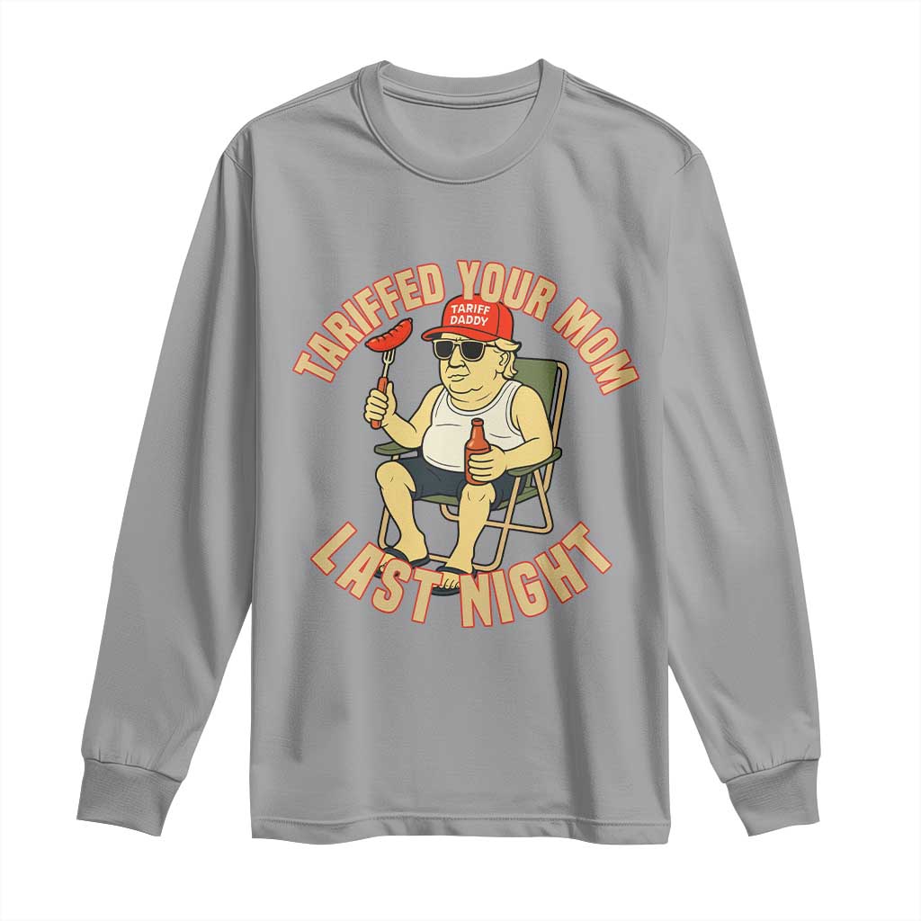 Funny Trump Tariff Daddy BBQ Long Sleeve Shirt Tariffed Your Mom Last Night Political Cookout Meme TS02 Sport Gray Print Your Wear