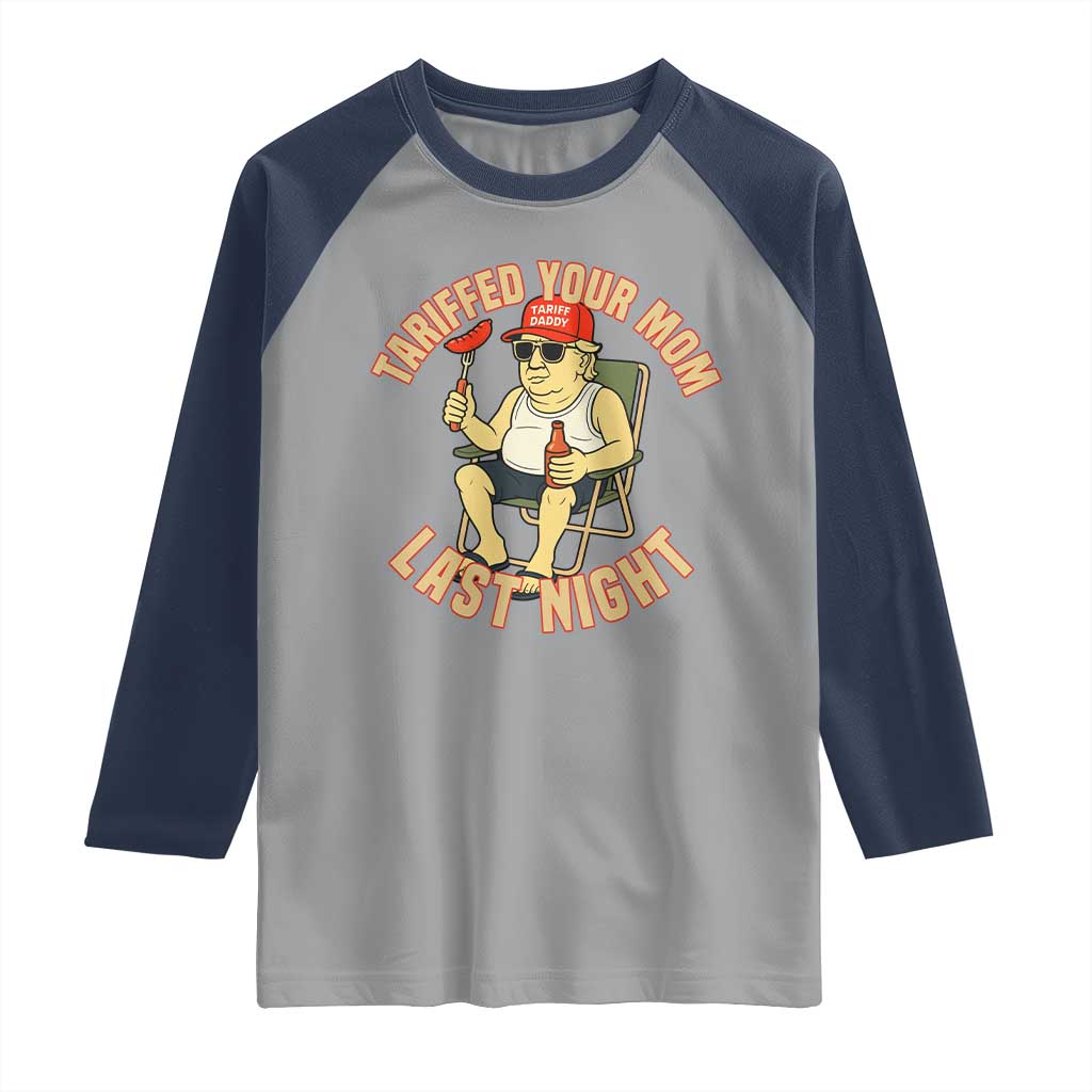 Funny Trump Tariff Daddy BBQ Raglan Shirt Tariffed Your Mom Last Night Political Cookout Meme TS02 Sport Gray Navy Print Your Wear