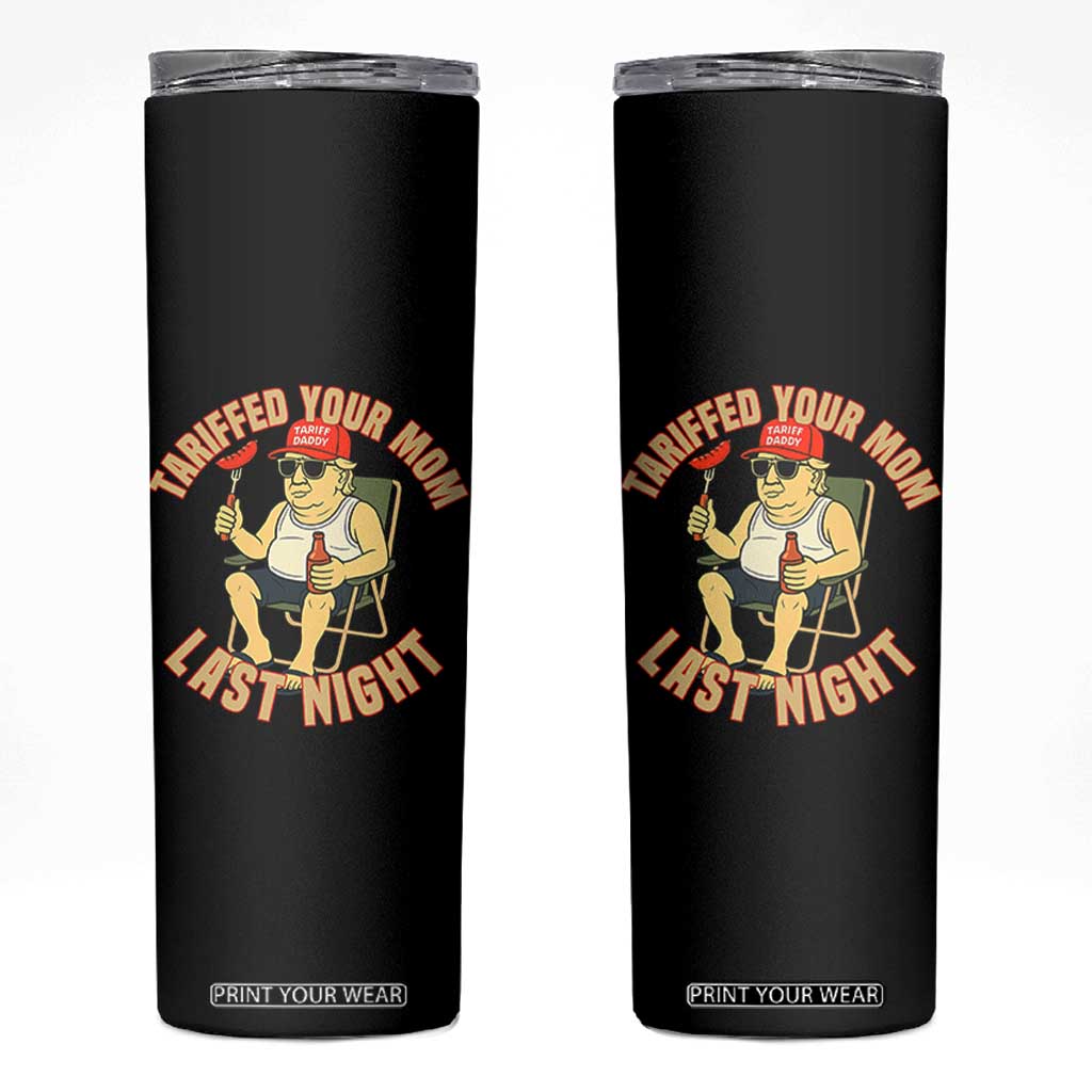 Funny Trump Tariff Daddy BBQ Skinny Tumbler Tariffed Your Mom Last Night Political Cookout Meme TS02 Black Print Your Wear