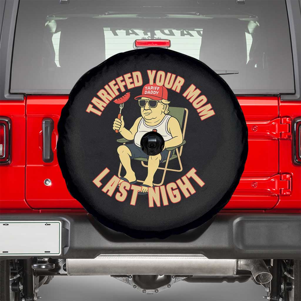 Funny Trump Tariff Daddy BBQ Spare Tire Cover Tariffed Your Mom Last Night Political Cookout Meme TS02 Black Print Your Wear