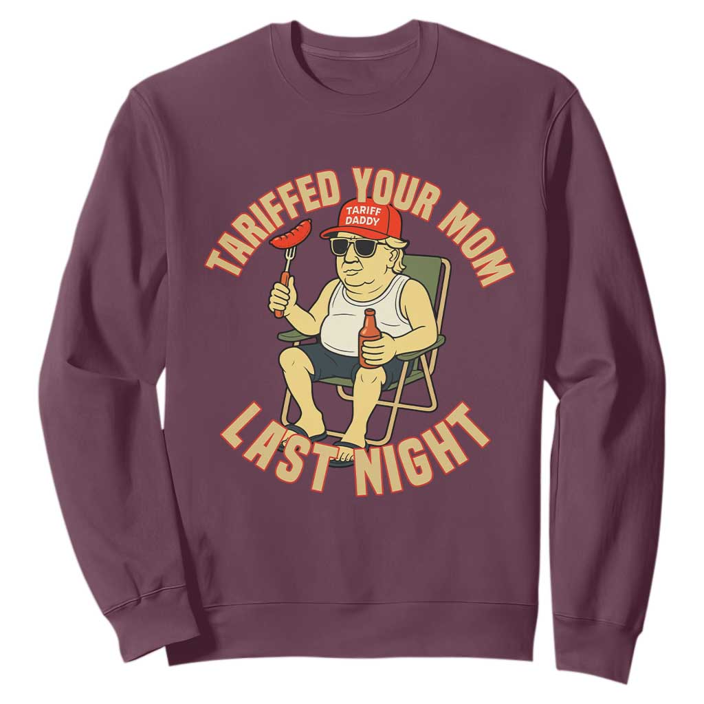 Funny Trump Tariff Daddy BBQ Sweatshirt Tariffed Your Mom Last Night Political Cookout Meme TS02 Maroon Print Your Wear