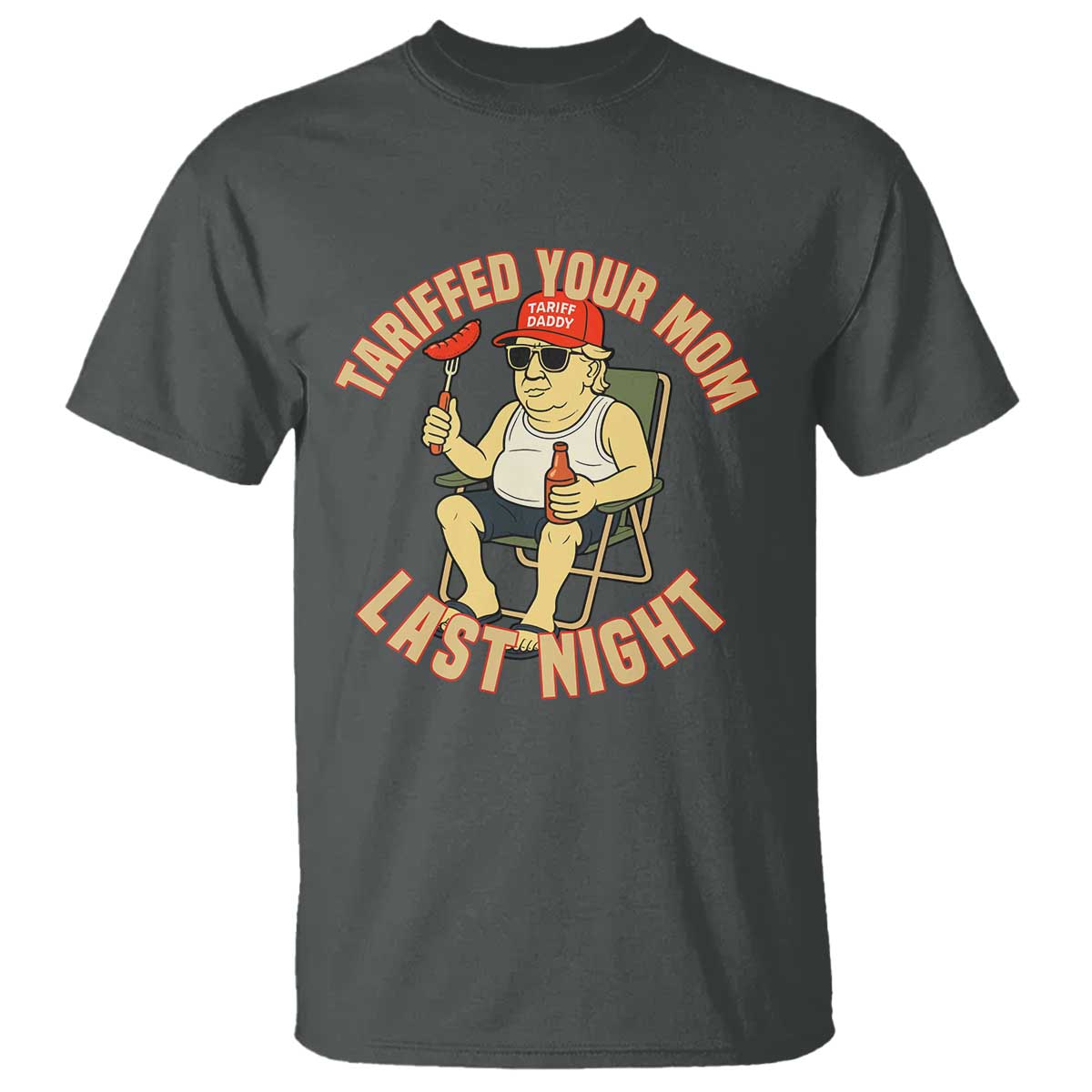 Funny Trump Tariff Daddy BBQ T Shirt Tariffed Your Mom Last Night Political Cookout Meme TS02 Dark Heather Print Your Wear
