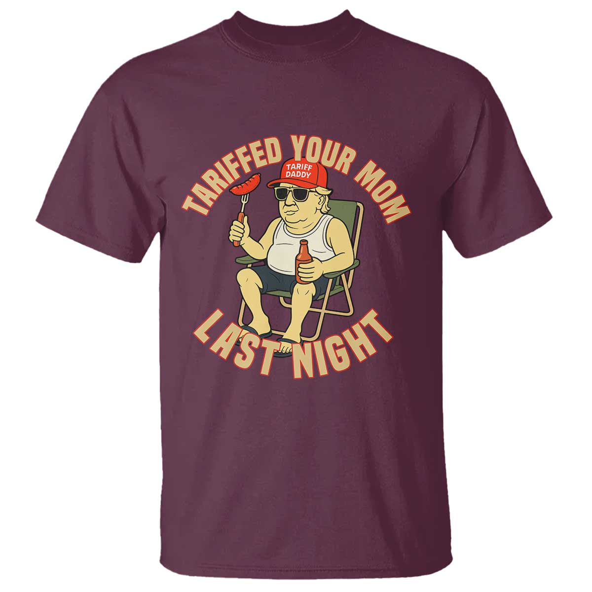 Funny Trump Tariff Daddy BBQ T Shirt Tariffed Your Mom Last Night Political Cookout Meme TS02 Maroon Print Your Wear