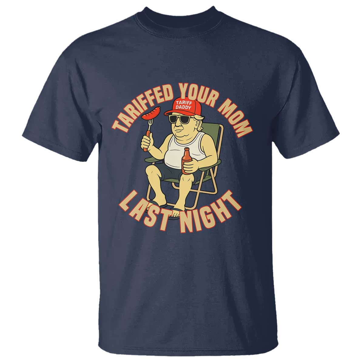 Funny Trump Tariff Daddy BBQ T Shirt Tariffed Your Mom Last Night Political Cookout Meme TS02 Navy Print Your Wear