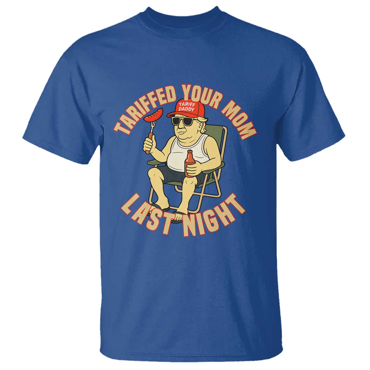 Funny Trump Tariff Daddy BBQ T Shirt Tariffed Your Mom Last Night Political Cookout Meme TS02 Royal Blue Print Your Wear