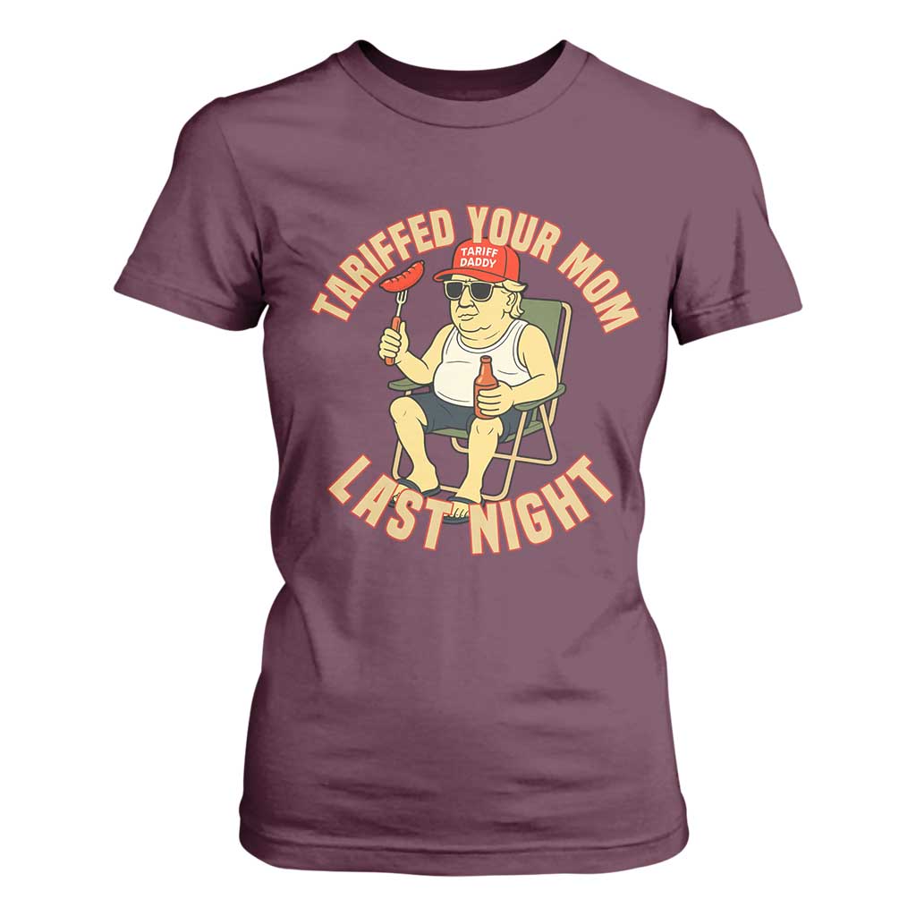 Funny Trump Tariff Daddy BBQ T Shirt For Women Tariffed Your Mom Last Night Political Cookout Meme TS02 Maroon Print Your Wear