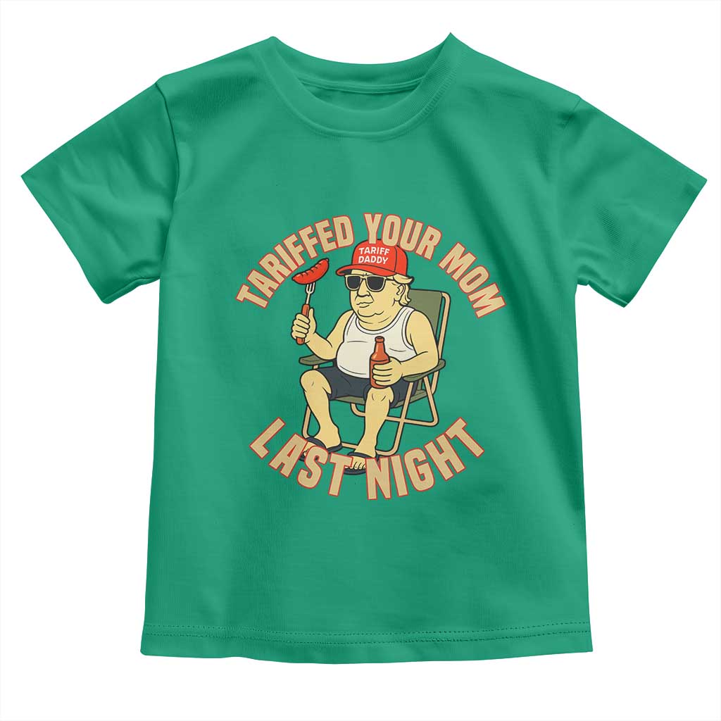 Funny Trump Tariff Daddy BBQ Toddler T Shirt Tariffed Your Mom Last Night Political Cookout Meme TS02 Irish Green Print Your Wear