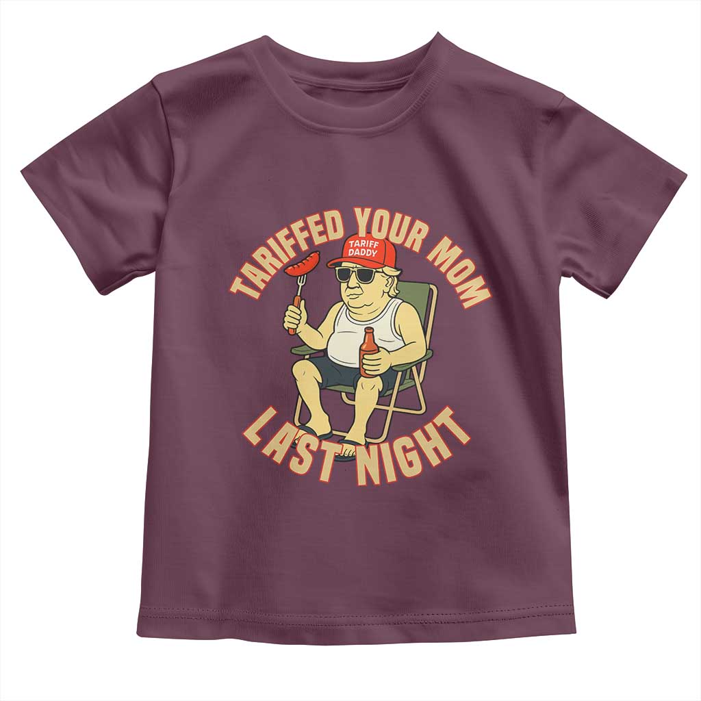 Funny Trump Tariff Daddy BBQ Toddler T Shirt Tariffed Your Mom Last Night Political Cookout Meme TS02 Maroon Print Your Wear