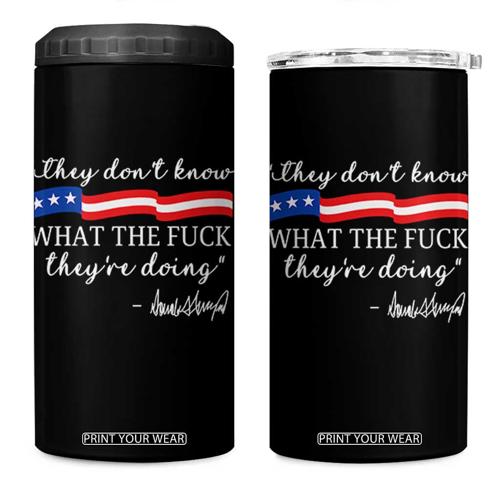 They Dont Know WTF They Are Doing 4 in 1 Can Cooler Tumbler Red White Blue TS02 One Size: 16 oz Black Print Your Wear