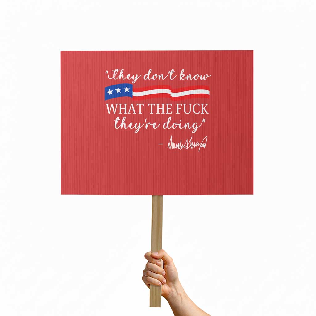They Dont Know WTF They Are Doing Protest Sign Red White Blue - Print Your Wear