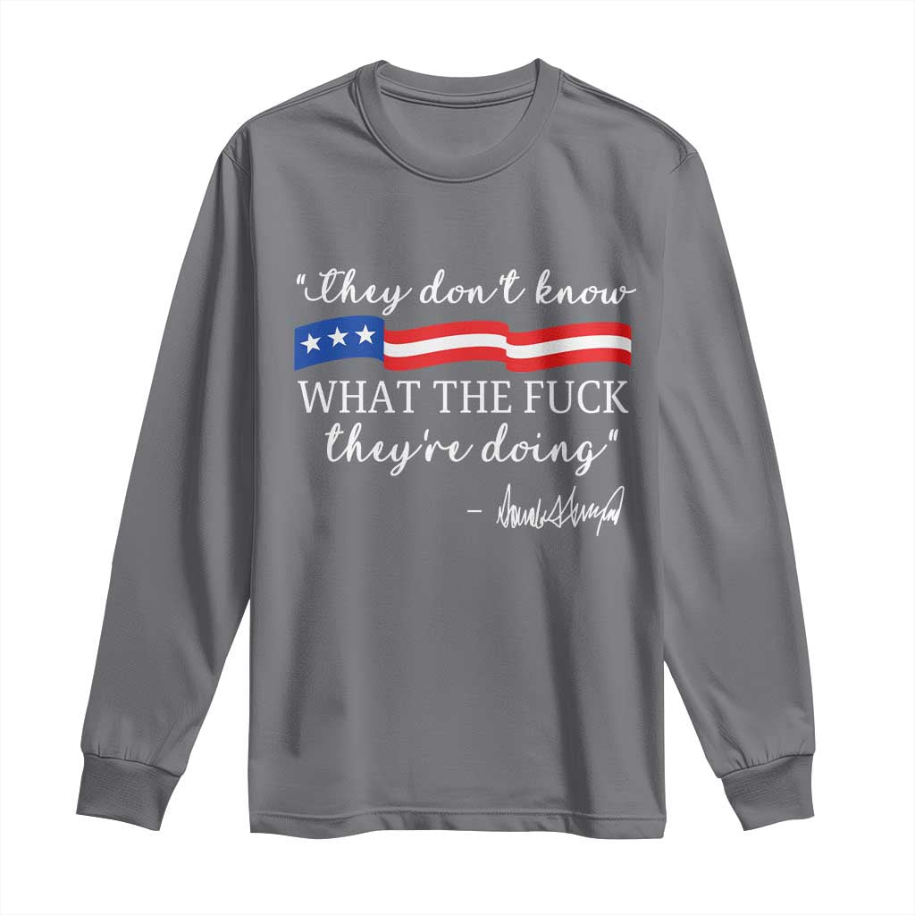 They Dont Know WTF They Are Doing Long Sleeve Shirt Red White Blue TS02 Charcoal Print Your Wear