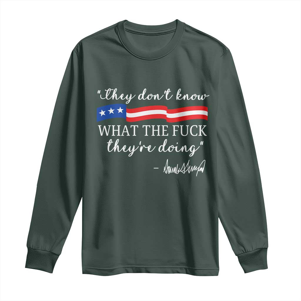 They Dont Know WTF They Are Doing Long Sleeve Shirt Red White Blue TS02 Dark Forest Green Print Your Wear