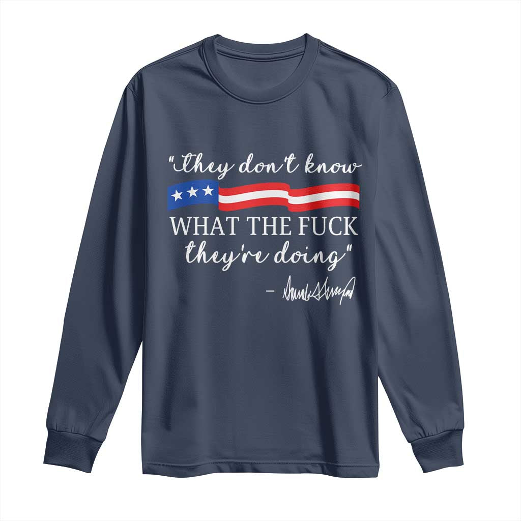 They Dont Know WTF They Are Doing Long Sleeve Shirt Red White Blue TS02 Navy Print Your Wear