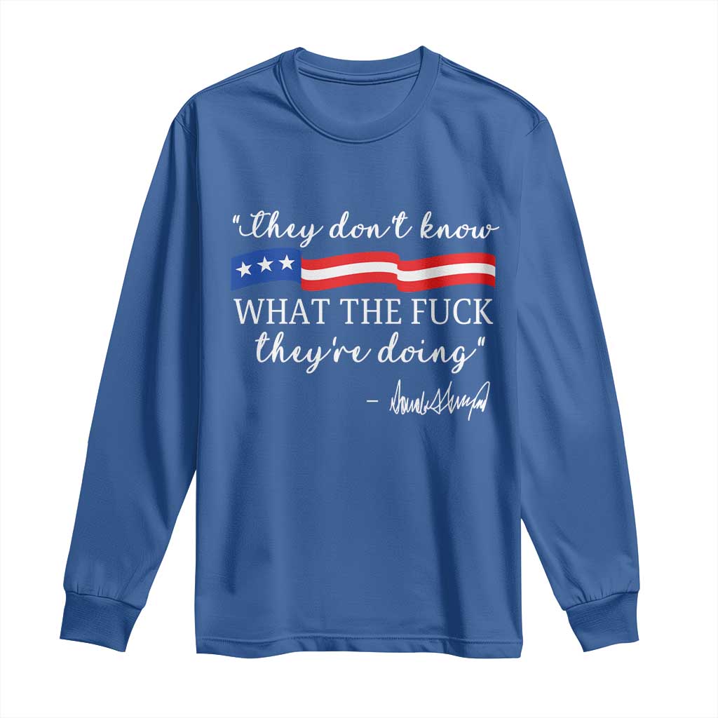 They Dont Know WTF They Are Doing Long Sleeve Shirt Red White Blue TS02 Royal Blue Print Your Wear