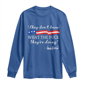 They Dont Know WTF They Are Doing Long Sleeve Shirt Red White Blue TS02 Royal Blue Print Your Wear
