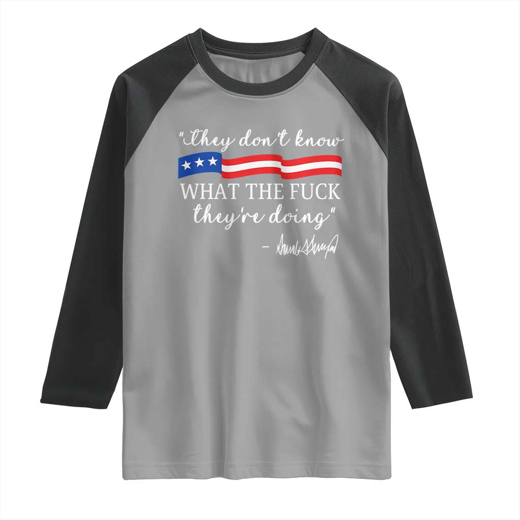 They Dont Know WTF They Are Doing Raglan Shirt Red White Blue TS02 Sport Gray Black Print Your Wear