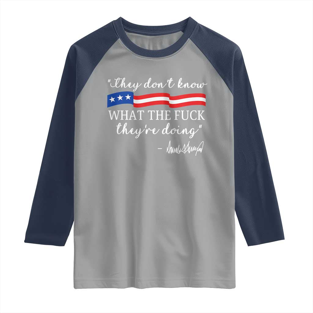 They Dont Know WTF They Are Doing Raglan Shirt Red White Blue TS02 Sport Gray Navy Print Your Wear