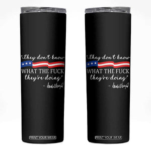 They Dont Know WTF They Are Doing Skinny Tumbler Red White Blue TS02 Black Print Your Wear