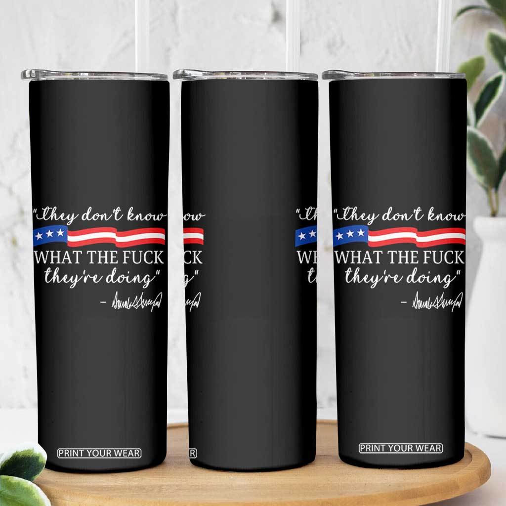 They Dont Know WTF They Are Doing Skinny Tumbler Red White Blue TS02 Print Your Wear