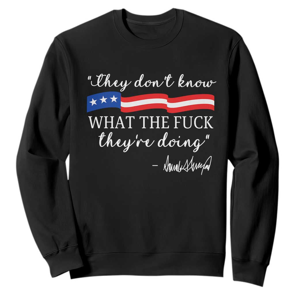They Dont Know WTF They Are Doing Sweatshirt Red White Blue TS02 Black Print Your Wear