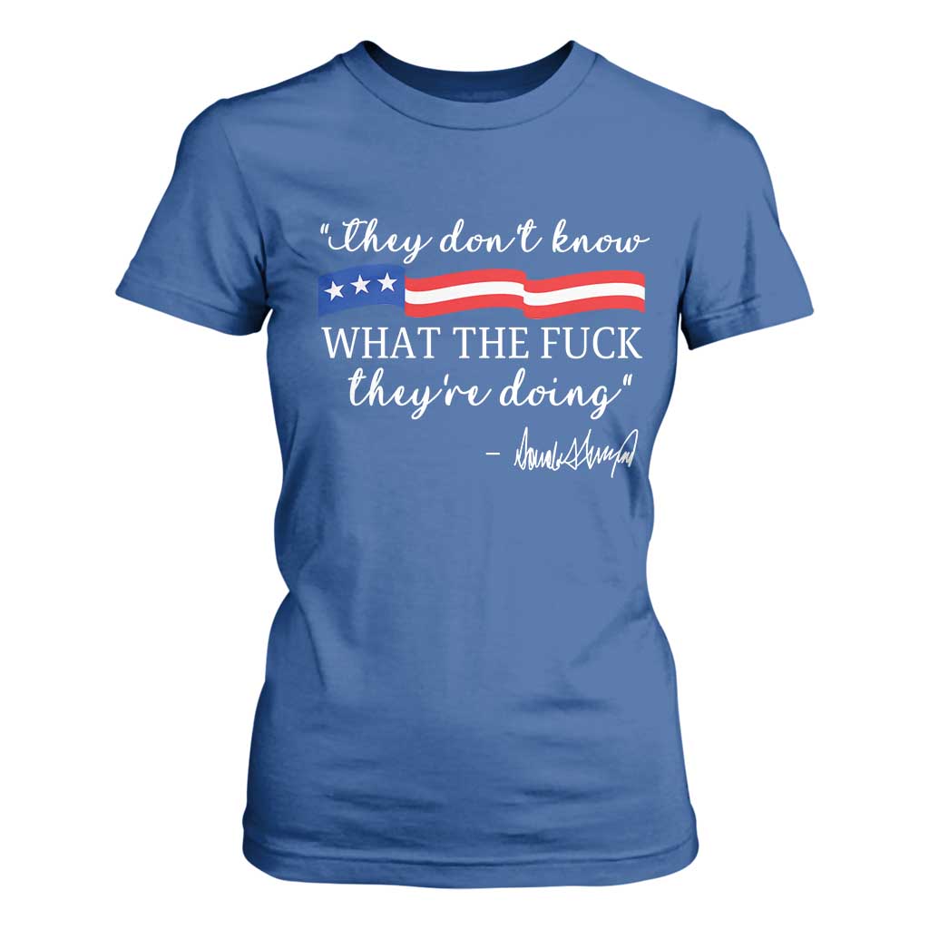 They Dont Know WTF They Are Doing T Shirt For Women Red White Blue TS02 Royal Blue Print Your Wear