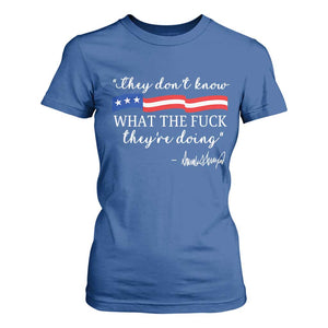 They Dont Know WTF They Are Doing T Shirt For Women Red White Blue TS02 Royal Blue Print Your Wear
