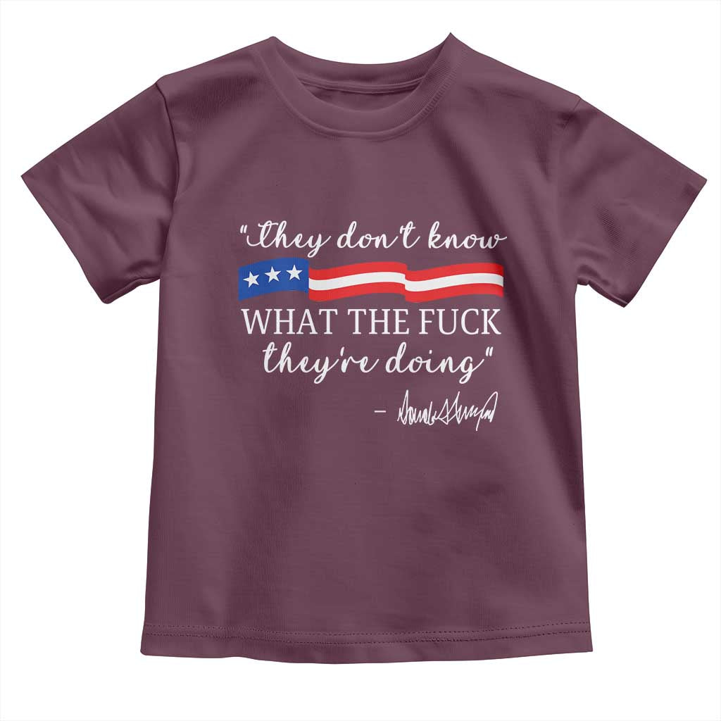 They Dont Know WTF They Are Doing Toddler T Shirt Red White Blue TS02 Maroon Print Your Wear