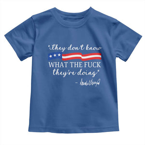 They Dont Know WTF They Are Doing Toddler T Shirt Red White Blue TS02 Royal Blue Print Your Wear