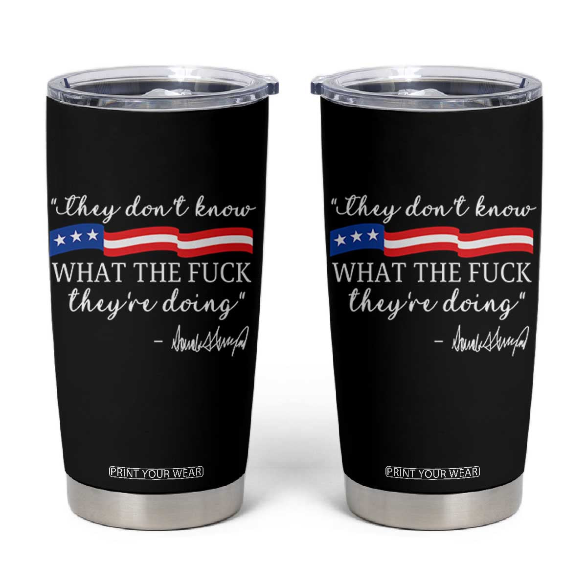 They Dont Know WTF They Are Doing Tumbler Cup Red White Blue TS02 Black Print Your Wear