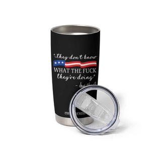 They Dont Know WTF They Are Doing Tumbler Cup Red White Blue TS02 Print Your Wear