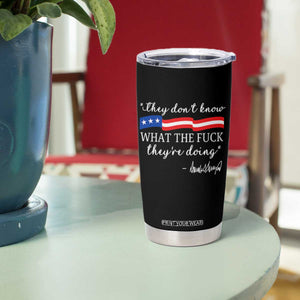 They Dont Know WTF They Are Doing Tumbler Cup Red White Blue TS02 Print Your Wear