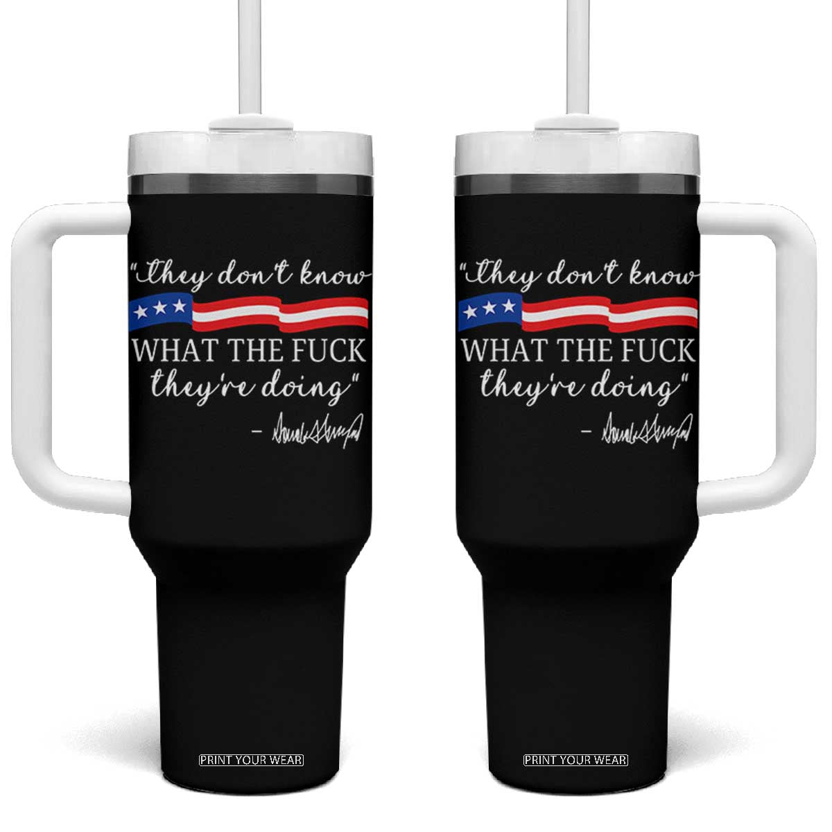 They Dont Know WTF They Are Doing Tumbler With Handle Red White Blue TS02 One Size: 40 oz Black Print Your Wear